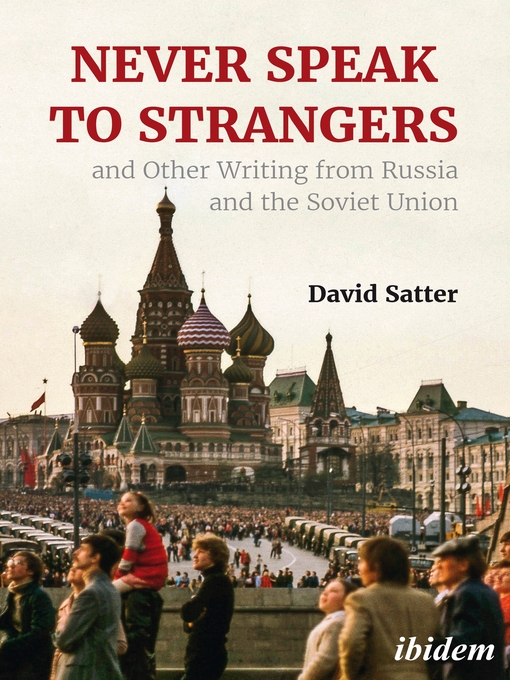Title details for Never Speak to Strangers and Other Writing from Russia and the Soviet Union by David Satter - Available